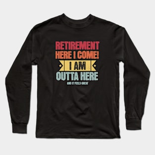 Happy Retirement Here I Come Long Sleeve T-Shirt